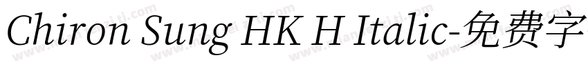 Chiron Sung HK H Italic字体转换